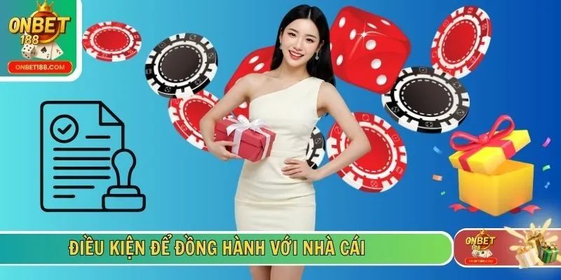 Điều kiện để đồng hành với nhà cái