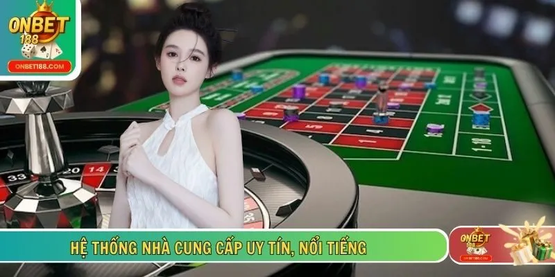 Hệ thống nhà cung cấp uy tín, nổi tiếng