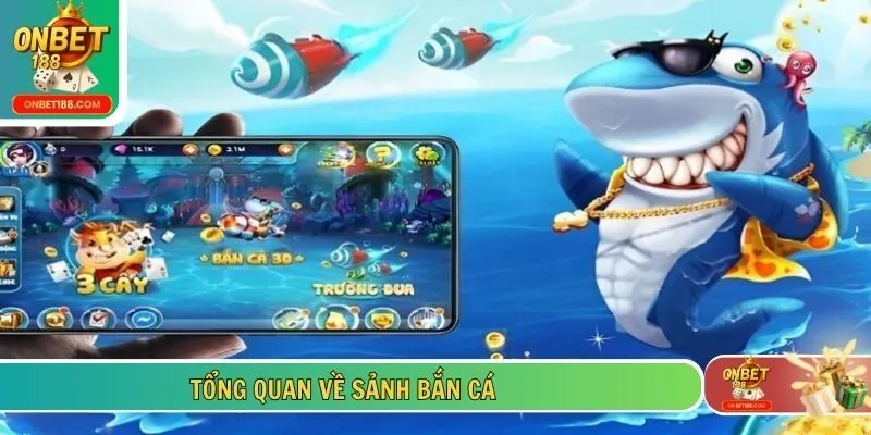 Tổng quan về sảnh bắn cá